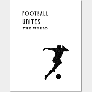 Football unites the world Posters and Art